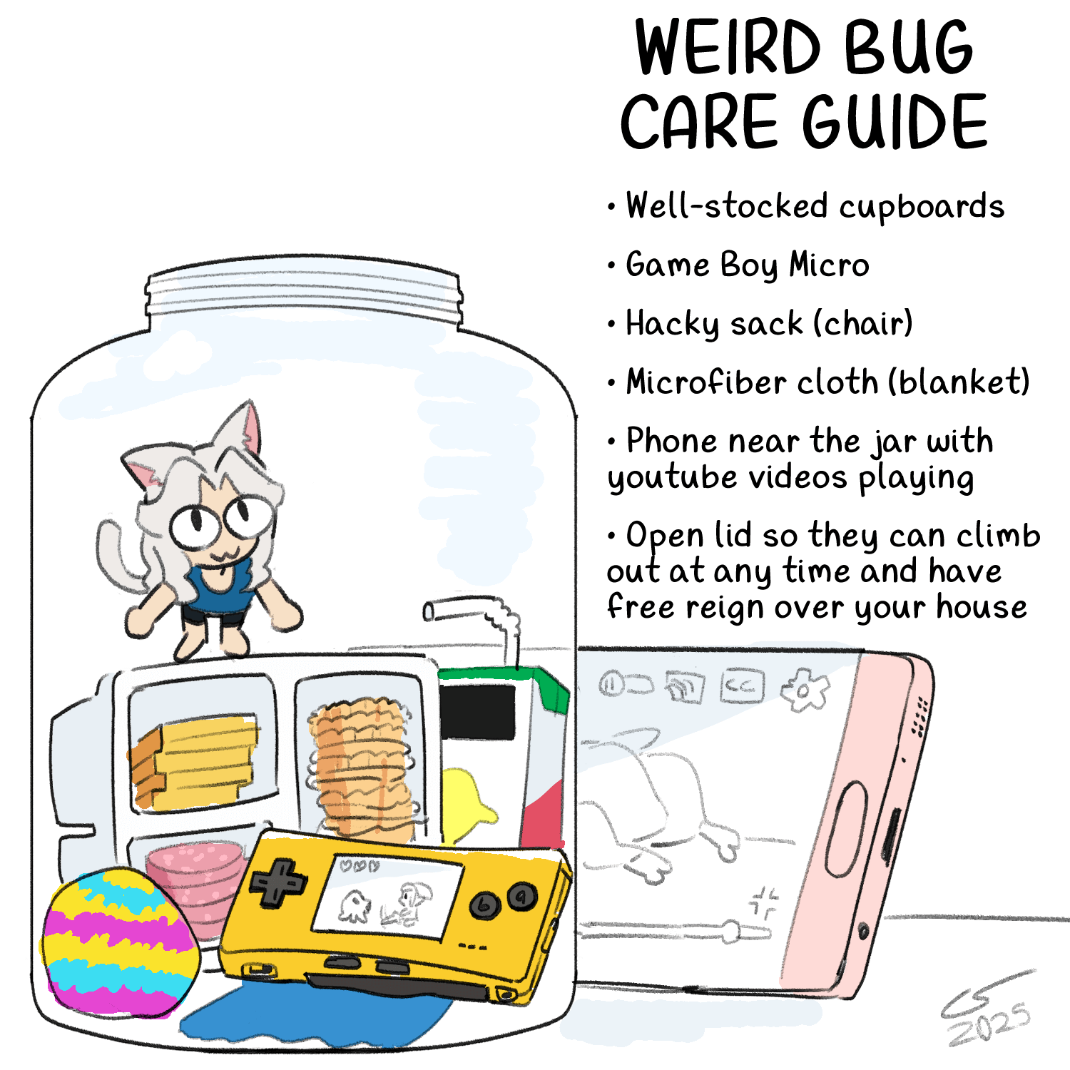 doodle of myrrh in a jar, accompanied by a hacky sack, a game boy micro, a microfiber cloth, a juice box, and an opened lunchables standing upright like a cupboard. Text in the corner reads: 'Weird bug care guide'. Below it is a bulleted list of required items: 'Well stocked cupboards, Game boy micro, hacky sack (chair), microfiber cloth (blanket), phone near the jar with youtube videos playing, Open lid so they can climb out at any time and have free reign over your house'.
